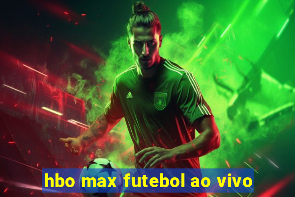 hbo max futebol ao vivo